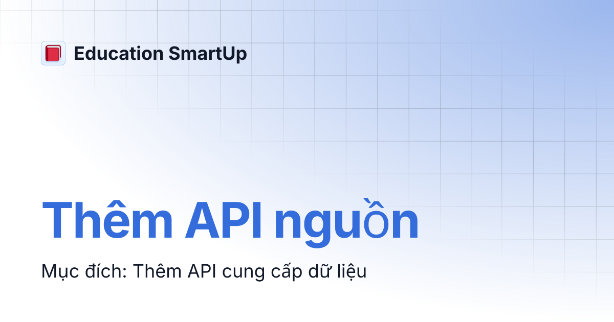 Thêm API nguồn | Education SmartUp